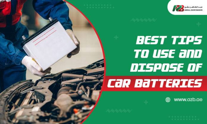 Best tips to use and dispose of car batteries